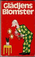 Gl&auml;djens Blomster En salig blandning av k&aring;serier, kvickheter, stilgrodor sk&auml;mtteckningar m.m.