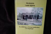 S&ouml;rskaten i mitt hj&auml;rta.  En skildring av livet p&aring; sm&aring;bruken i en skogsbygd.
