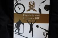 Hundra &aring;r med Hvetlanda GIF.  1904-2004
