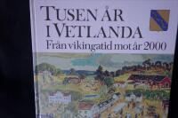 Tusen &aring;r i Vetlanda.  Fr&aring;n vikingatid mot &aring;r 2000.