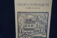 Eksj&ouml; Gymnasium F&ouml;rr och Nu.