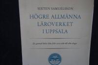 H&ouml;gre Allm&auml;nna L&auml;roverket i Uppsala.  En gammal skolas &ouml;den fr&aring;n 1200-talet till v&aring;ra dagar.