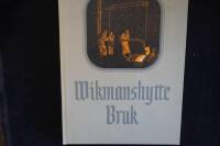 Wikmanshytte Bruk.  Wikmanshytte Bruksegendomar och deras &auml;gare genom tiderna