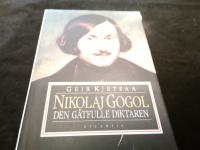 Nikolaj Gogol. Den g&aring;tfulle diktaren