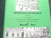 Ordnungspolizei. Vol 1: Encyclopedia of The German Police Battalions September 1939 / July 1942.