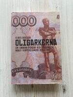 Oligarkerna : om snabba pengar och f&ouml;rg&auml;nglig makt i kapitalismens Ryssland
