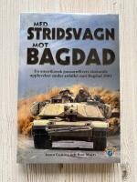 Med stridsvagn mot Bagdad : en amerikansk pansarofficers skakande upplevelser under anfallet mot Bagdad 2003