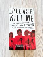 Please Kill Me : Den ocensurerade historien om punken