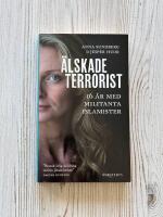 &Auml;lskade Terrorist : 16 &aring;r med militanta islamister