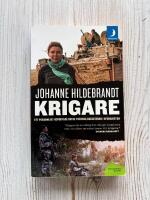 Krigare : Ett personligt reportage om de svenska soldaterna i Afghanistan