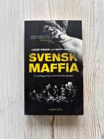 Svensk maffia : En kartl&auml;ggning av de kriminella g&auml;ngen