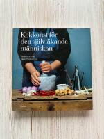 Kokkonst f&ouml;r den sj&auml;lvl&auml;kande m&auml;nniskan - H&auml;lsofilosofisk matbok