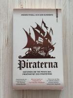 Piraterna : Historien om The Pirate Bay, Piratpartiet och Piratbyr&aring;n