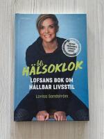 Bli h&auml;lsoklok : Lofsans bok om h&aring;llbar livsstil ; s&ouml;mn, tr&auml;ning, stress, kost ; s&aring; f&aring;r du ihop din vardag ; Lofsans b&auml;sta tips