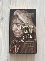 Jorden Skall Gr&aring;ta : Historien om Nordamerikas Indianer