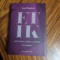 Etik : m&auml;nniska, moral, mening : en introduktion