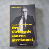 Den f&ouml;rlorade sonens &aring;terkomst : Peter Wallenberg 1926-2015