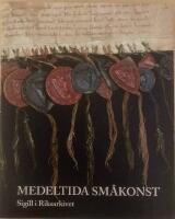 Medeltida sm&aring;konst. Sigill i Riksarkivet