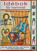 Id&eacute;bok f&ouml;r hemmet &ndash; hur man inreder med f&auml;rg, textil, blommor och andra trevliga detaljer