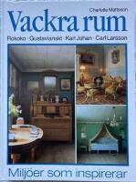 Vackra rum &ndash; rokoko, gustavianskt, Karl Johan, Carl Larsson. Milj&ouml;er som inspirerar]