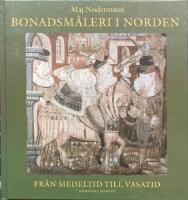 Bonadsm&aring;leri i Norden. Fr&aring;n medeltid till Vasatid