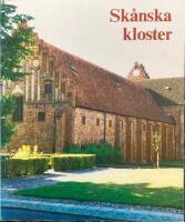Sk&aring;nska kloster. Sk&aring;nes hembygdsf&ouml;rbunds &aring;rsbok1987/88