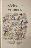 Melodier vi minns. Texterna till v&aring;ra mest omtyckta s&aring;nger