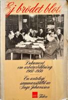 Ej br&ouml;det blott : dokument om arbetarbildning 1907-1950