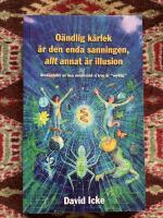 O&auml;ndlig k&auml;rlek &auml;r den enda sanningen, allt annat &auml;r illusion