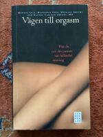V&auml;gen till orgasm : hur du och din partner n&aring;r full&auml;ndad njutning