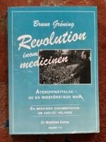 Bruno Gr&ouml;ning - Revolution inom medicinen - &Aring;teruppr&auml;ttelse av en missf&ouml;rst&aring;dd man