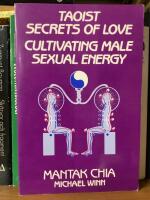 Taoist Secrets of Love - Cultivating Male Sexual Energy