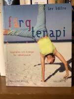 F&auml;rgterapi : inspiration och &ouml;vningar f&ouml;r v&auml;lbefinnande