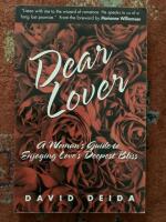 Dear Lover - A Woman&rsquo;s Guide to Enjoying Love&rsquo;s Deepest Bliss