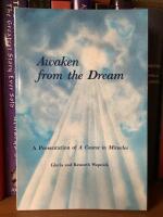 Awaken from the Dream - A Presentation of A Course in Miracles 