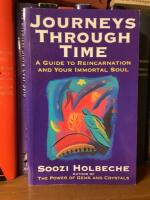 Journeys Through Time - A Guide to Reincarnation and Your Immortal Soul