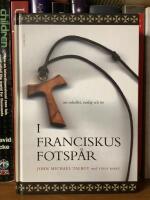 I Franciskus fotsp&aring;r : om enkelhet, vardag och tro