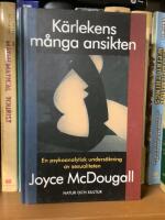 K&auml;rlekens m&aring;nga ansikten : En psykoanalytisk unders&ouml;kning av sexualiteten