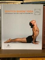 Kraften bakom yoga - Ashtangayogans &aring;tta delar enligt Sri K. Pattabhi Jois