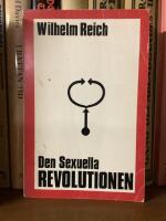 Den sexuella revolutionen : till m&auml;nniskans sj&auml;lvstyrande karakt&auml;rsstruktur