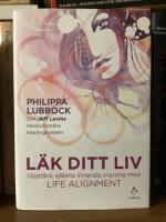 L&auml;k ditt liv : uppt&auml;ck sj&auml;lens innersta mening med Life alignment