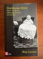 F&ouml;r&auml;ldrarnas f&ouml;delse : 250 &aring;r av experter, sl&auml;ktingar och andra som lagt sig i