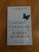 Learned optimism - how to change your mind and your life