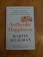 Authentic happiness : using the new positive psychology to realise your potential for lasting fulfillment
