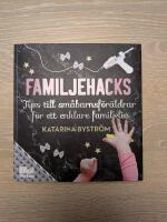 Familjehacks : tips till sm&aring;barnsf&ouml;r&auml;ldrar f&ouml;r ett enklare familjeliv