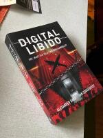 Digital Libido : sex, makt och v&aring;ld i n&auml;tverkssamh&auml;llet