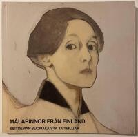 M&aring;larinnor fr&aring;n Finland &ndash; Seitsem&auml;n suomalaista taiteilijaa. Fanny Churberg, Maria Wiik, Helene Schjerfbeck, Ellen Thesleff, Beda Stjernschantz, Ester Helenius, Sigrid Schauman.