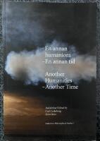 En annan humaniora : En annan tid = Another Humanities : Another time