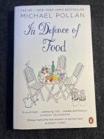 In defence of food - the myth of nutrition and the pleasures of eating