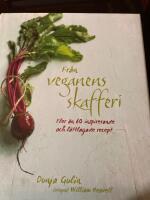 Fr&aring;n veganens skafferi : fler &auml;n 60 inspirerande och l&auml;ttlagade recept